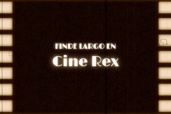 Fin de semana largo especial para disfrutar de las mejores películas en Cine Rex